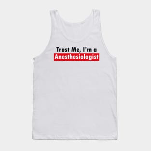 Trust Me, I'M a Anesthesiologist Tank Top